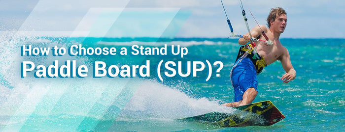 Water Sports: How to Choose a Stand Up Paddle Board (SUP)? - Adventure HQ