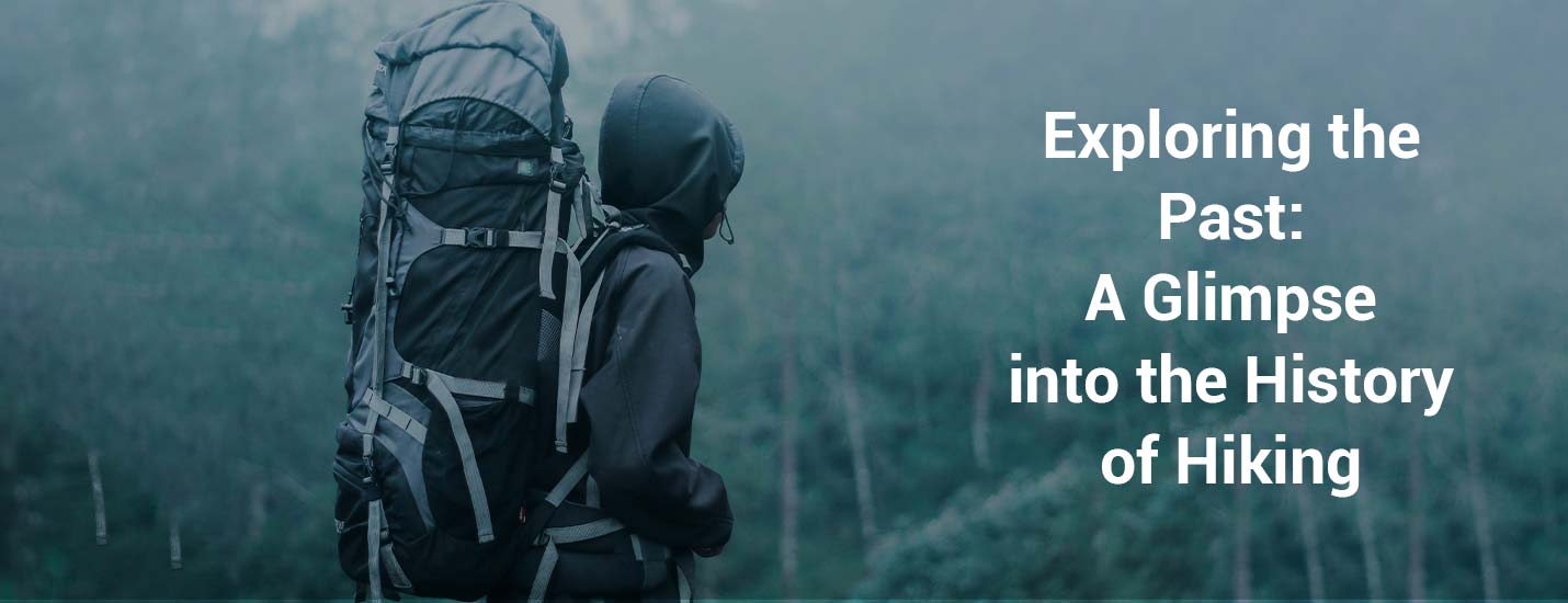 Exploring the Past: A Glimpse into the History of Hiking