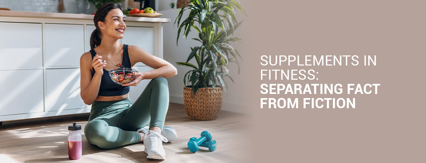 Supplements in Fitness: Separating Fact from Fiction