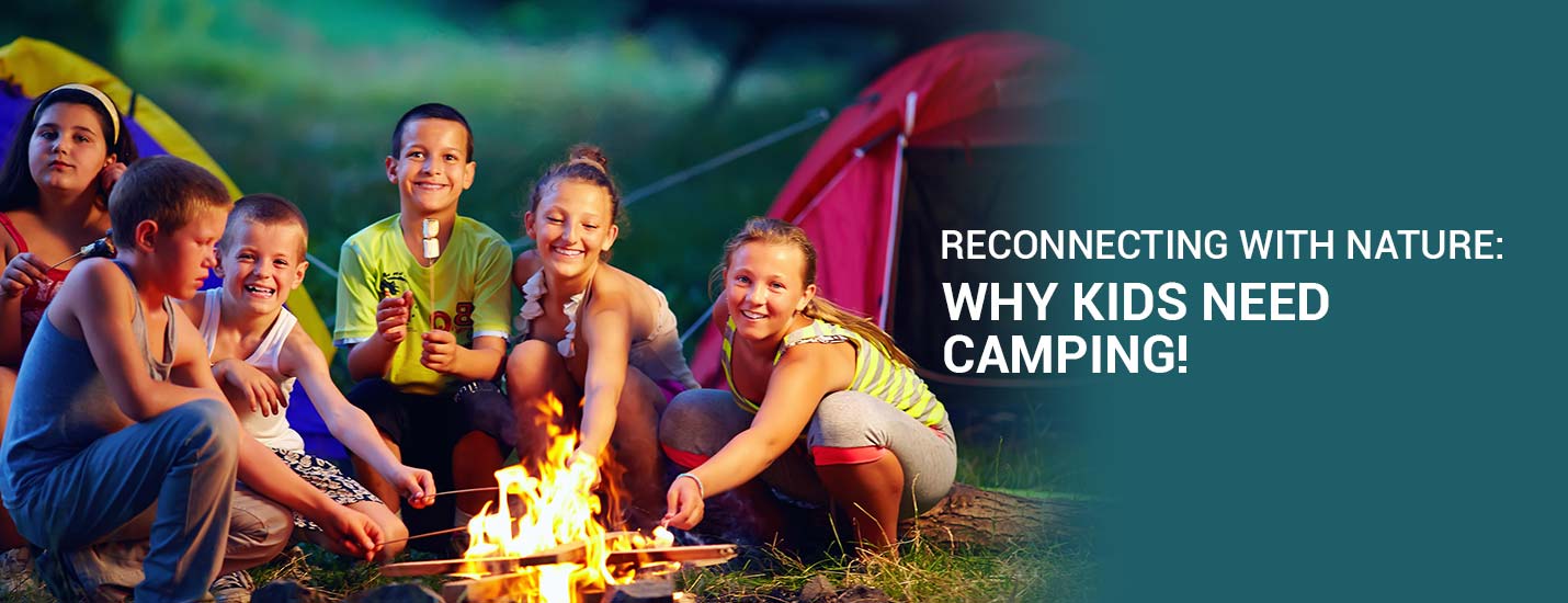 Reconnecting With Nature-Why Kids Need Camping