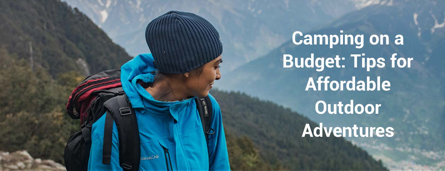 Camping on a Budget: Tips for Affordable Outdoor Adventures