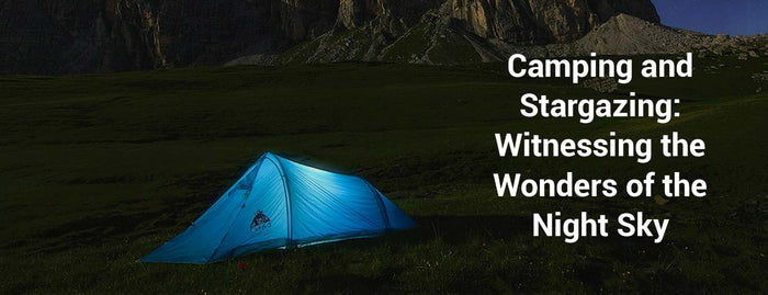 Camping and Stargazing: Witnessing the Wonders of the Night Sky