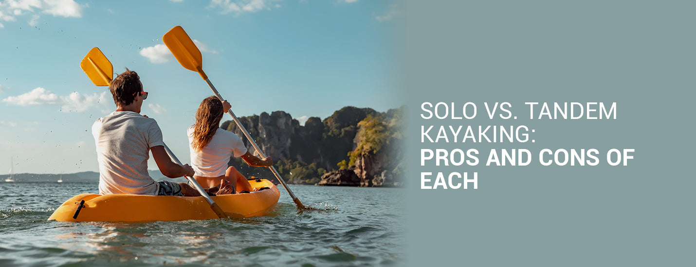 Solo vs. Tandem Kayaking: Pros and Cons of Each