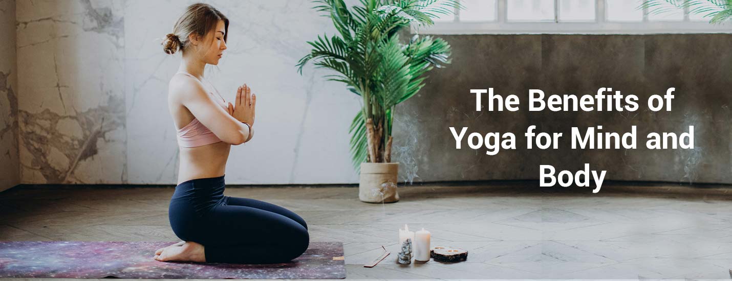 The Benefits of Yoga for Mind and Body
