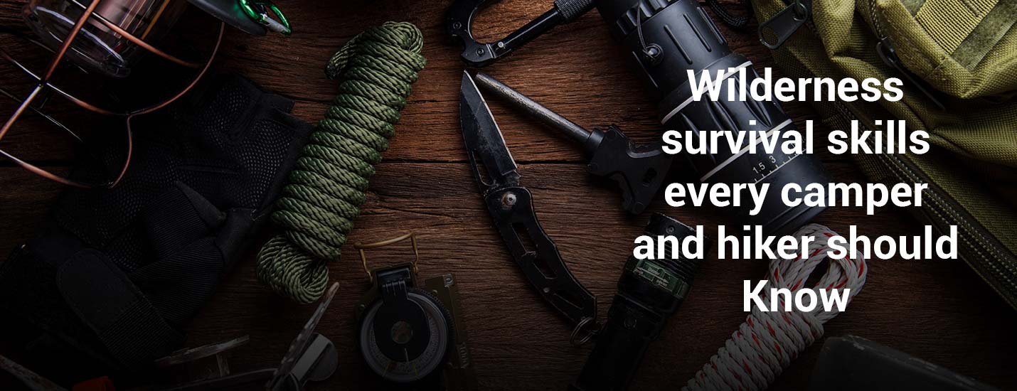 Wilderness Survival Skills Every Camper and Hiker Should Know