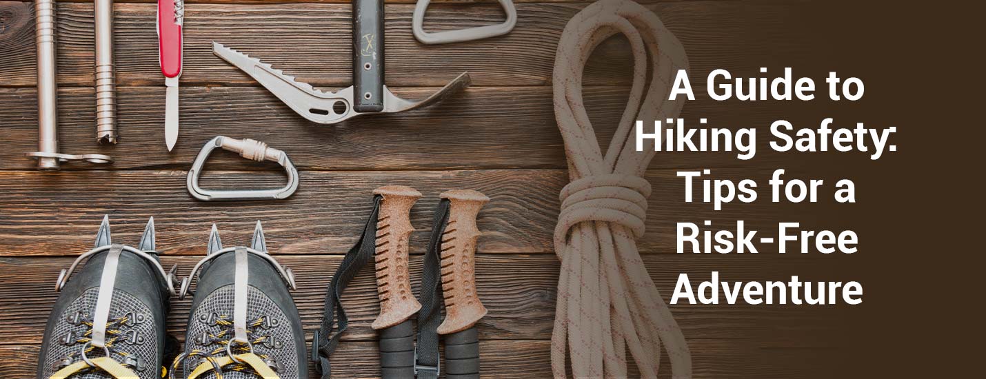 A Guide to Hiking Safety: Tips for a Risk-Free Adventure