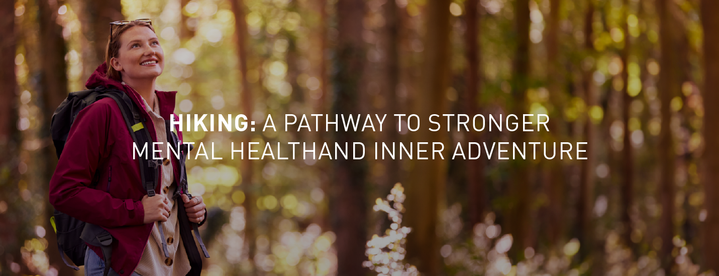 Hiking: A Pathway to Stronger Mental Health and Inner Adventure