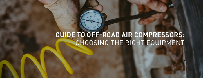 Guide to Off-Road Air Compressors: Choosing the Right Equipment
