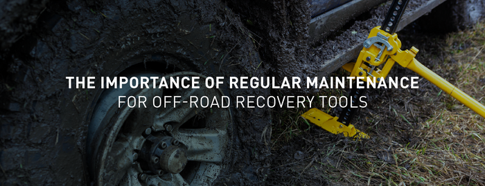 The Importance of Regular Maintenance for Off-Road Recovery Tools