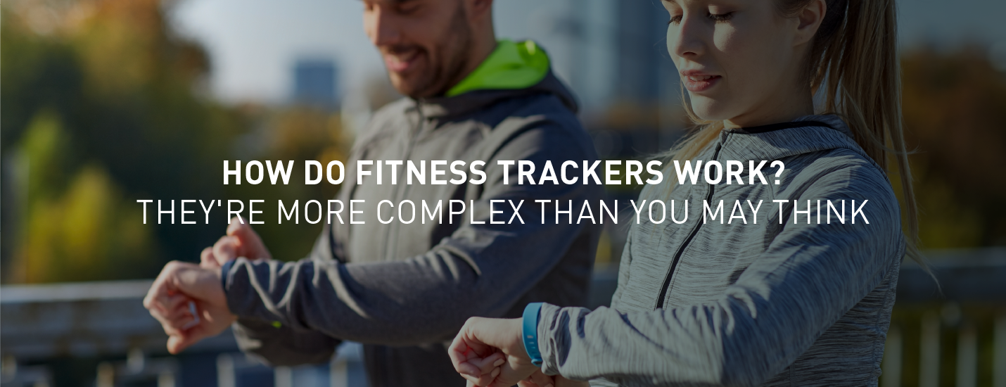 How Do Fitness Trackers Work? They Are More Complex Than You Think