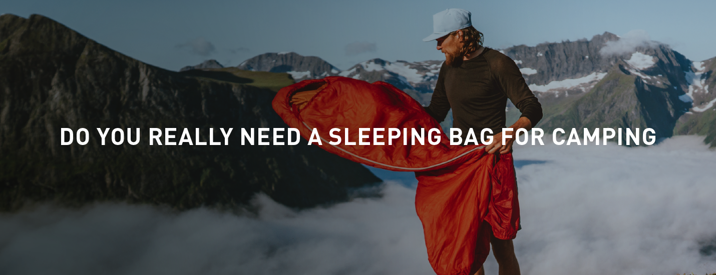 Do you really need a sleeping bag for camping?