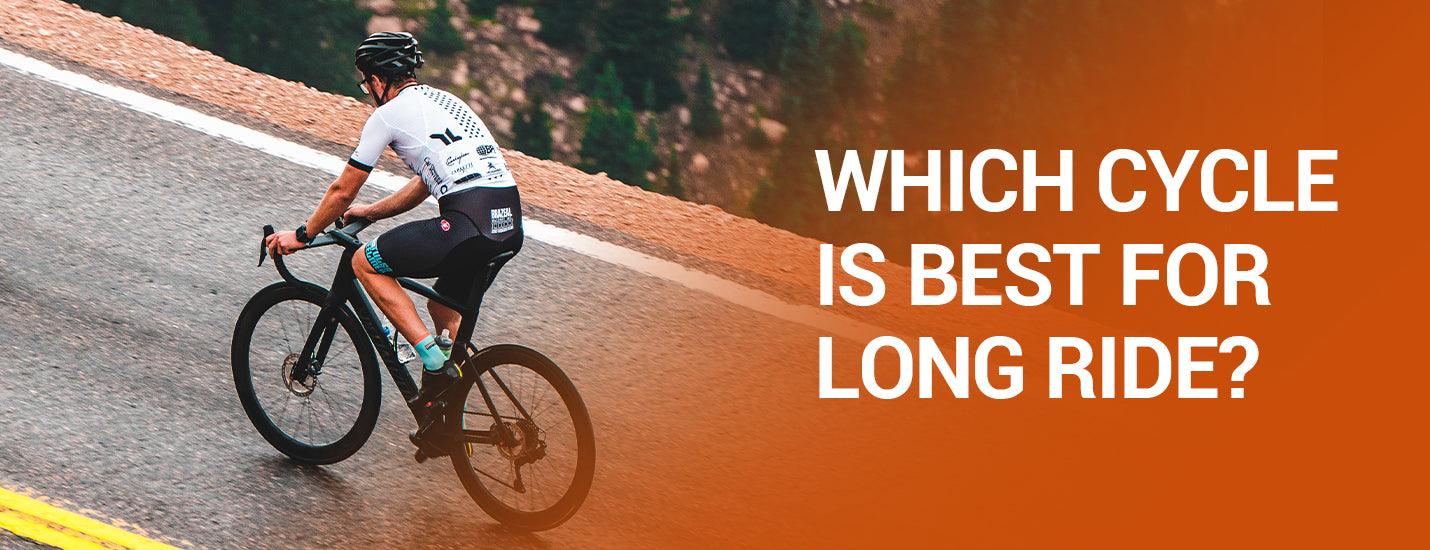 Which Cycle is Best for Long Ride