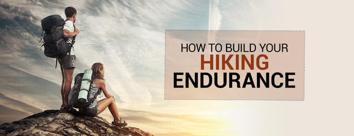 How To Build Your Hiking Endurance