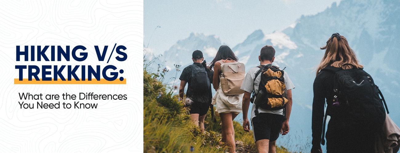 Hiking V/s Trekking: What are the Differences You Need to Know - Adventure HQ
