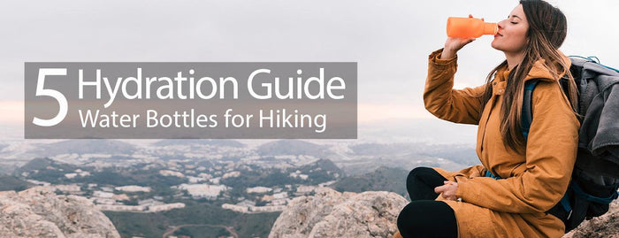 Hydration Guide: 5 Water Bottles for Hiking - Adventure HQ