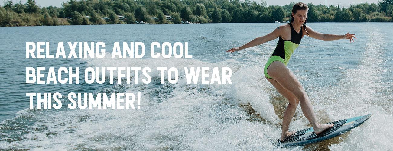 Relaxing and Cool Beach Outfits to Wear This Summer - Adventure HQ