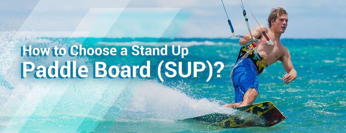 Water Sports: How to Choose a Stand Up Paddle Board (SUP